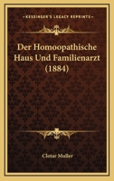 Der Homoopathische Haus Und Familienarzt (1884) 1160863008 Book Cover