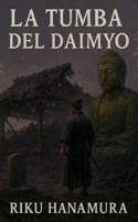 La Tumba del Daimyo (Spanish Edition) B0F648T4PL Book Cover