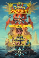 Pokemon Scarlet and Violet: The Hidden Treasure of Area Zero: Complete Guide 2023: Best Tips, Tricks, Walkthroughs and Strategies B0CPQHYK5M Book Cover