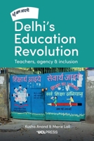 Delhi's Education Revolution: Teachers, Agency and Inclusion 1800081391 Book Cover
