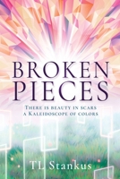 Broken Pieces: There is beauty in scars a Kaleidoscope of colors B0GFY5L1DC Book Cover