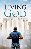 Living for God: Seven Pillars to a Virtuous Lifestyle 1512706132 Book Cover
