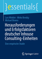 Herausforderungen und Erfolgsfaktoren deutscher Inhouse Consulting-Einheiten: Eine empirische Studie (essentials) (German Edition) 3658483490 Book Cover