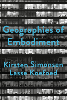 Geographies of Embodiment: Critical Phenomenology and the World of Strangers 1526463598 Book Cover