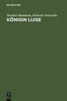 Konigin Luise: Zwei Festreden. Mit Einer Abbildung Des Enke'schen Entwurfs Zum Konigin-Luise-Denkmal 3111123162 Book Cover