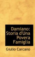 Damiano Storia di una povera famiglia 1347560408 Book Cover