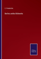 Berlins antike Bildwerke 374361474X Book Cover