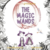 The Magic Wands: Manifestation for Little Kids (Young Dream Makers) 1953118453 Book Cover