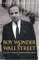 Boy Wonder of Wall Street: The Life and Times of Financier Eddie Gilbert 1587991748 Book Cover