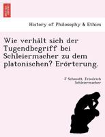 Wie verhält sich der Tugendbegriff bei Schleiermacher zu dem platonischen? Erörterung. 1241770247 Book Cover