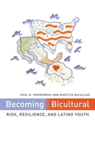 Becoming Bicultural: Risk, Resilience, and Latino Youth 0814740901 Book Cover