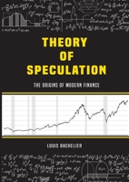 Louis Bachelier's Theory of Speculation: The Origins of Modern Finance 5694511255 Book Cover