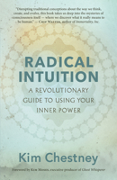 Radical Intuition: A Revolutionary Guide to Using Your Inner Power 1608687147 Book Cover