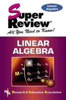 Linear Algebra: Super Review (Super Reviews; All You Need to Know)