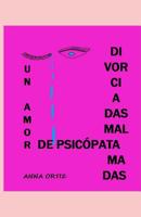 Divorciadas Mal Amadas: Un Amor de Psicpata 1081675810 Book Cover
