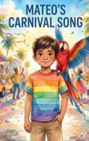Mateo’s Carnival Song 1291618899 Book Cover