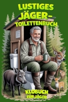 Lustiges Jäger-Toilettenbuch: Humor, Fakten und Geschichten aus dem Wald (German Edition) B0G6WVZ2HM Book Cover