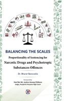 "Balancing the Scales: Proportionality of Sentencing for Narcotic Drugs and Psychotropic Substances Offences " 1913936414 Book Cover