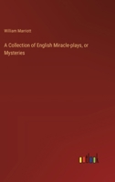 A Collection of English Miracle-plays, or Mysteries 3385569427 Book Cover