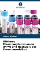 Mittleres Thrombozytenvolumen (MPV) und Nachweis des Thromboserisikos (German Edition) 6208669286 Book Cover