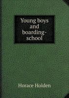 Young boys and boarding-school; the functions, organisation and administration of the sub-preparatory boarding-school for boys - Primary Source Edition 1141138832 Book Cover