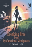 Breaking Free from Dysfunctional Workplaces B0F8NM11LD Book Cover