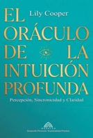 El Oráculo de la Intuición Profunda: Percepción, Sincronicidad y Claridad (Spanish Edition) 6597861965 Book Cover