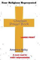 Chaplain Prayer Book for Ministers, First Responders, & Health Care Workers: Prayer Book for Chaplains, First Responders, Ministers, Military, Doctors, Nurses, Nursing-home staff 1546649522 Book Cover