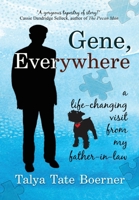 Gene, Everywhere: a life-changing visit from my father-in-law 195141800X Book Cover