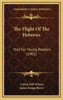 The Flight of the Hebrews: Told for Young Readers 1167198638 Book Cover