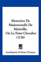 Memoires De Mademoiselle De Mainville: Ou Le Feint Chevalier (1736) 1120643058 Book Cover
