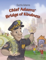 Chief Adams' Bridge of Kindness B0DQ1HTTKX Book Cover