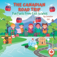 The Canadian Road Trip: Fun Facts From East to West B0BH97X9WZ Book Cover