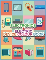 Electronics AND Electric Device Colour Book: Let's learn our daily uses devices B087R7ZKZT Book Cover