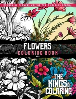 Flowers Coloring Book: A Book Of Flowers Waiting For A Colored Pencil B0BW2X91KP Book Cover