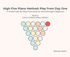 High Five Piano Method: Play from Day One-A Simple Step-by-Step Piano Book for Neurodivergent Beginners- Book 2 Color-Coded Letters Edition: Play from ... Beginners- Book 2: Play from Day One B0GYB9KL9H Book Cover