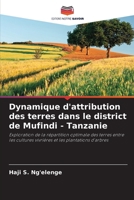 Dynamique d'attribution des terres dans le district de Mufindi - Tanzanie 620732448X Book Cover