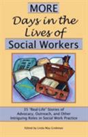 More Days in the Lives of Social Workers: 35 "Real-Life" Stories of Advocacy, Outreach, and Other Intriguing Roles in Social Work Practice 1929109164 Book Cover
