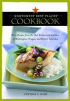 Northwest Best Places Cookbook, Volume 2: More Recipes from the Best Restaurants and Inns of Washington, Oregon, and British Columbia 157061380X Book Cover