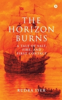 The Horizon Burns: A Tale of Salt, Fire, and First Contact B0F7XSR3JN Book Cover