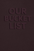 Our Bucket List: Goal Setting Creative and Adventures Bucket List Journals for Couples - Our Bucket List Book is a Perfect Gift Ideas for Wife in Her Birthday, Couples Bucket List Book is the Best Men 1708330275 Book Cover