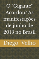 O "Gigante" Acordou? As manifestações de junho de 2013 no Brasil (Portuguese Edition) 8559968539 Book Cover