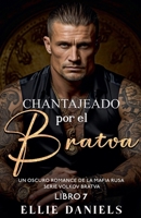 Chantajeado por el Bratva: Un Romance Oscuro de la Mafia Rusa (Serie Bratva de Volkov) (Spanish Edition) B0GBZZQG51 Book Cover