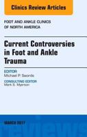 Current Controversies in Foot and Ankle Trauma, an Issue of Foot and Ankle Clinics of North America 0323509770 Book Cover