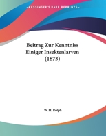 Beitrag Zur Kenntniss Einiger Insektenlarven. 0274320924 Book Cover