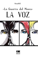 La guerra del mana: La voz (Spanish Edition) 612516098X Book Cover