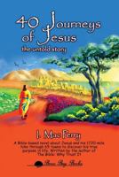 40 Journeys of Jesus: The Untold Story - A Historical Novel 1626464308 Book Cover