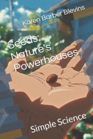 Seeds: Nature's Powerhouses: Simple Science B0GWJ2PXHM Book Cover