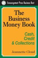 The Business Money Book: Cash, Credit & Collections (Business Best) (Business Best) 1933766182 Book Cover
