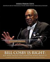 Bill Cosby Is Right: But What Should the Church Be Doing about It? 1615799923 Book Cover